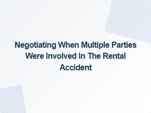 Managing Multi-Party Rental Accident Negotiations