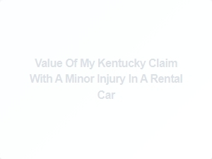 Kentucky Rental Car Accident Injury Claim Value