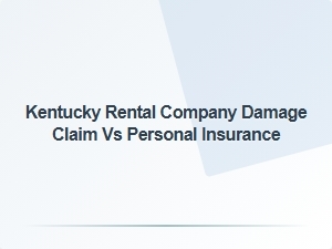 Kentucky Rental Damage Claims Vs. Insurance