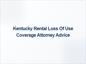 Kentucky Rental Loss of Use Insurance Advice